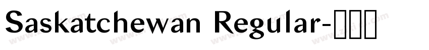 Saskatchewan Regular字体转换 Saskatchewan Regular字体转换